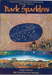 Dark Sparklers Yidumduma's Aboriginal Astronomy Northern Territory