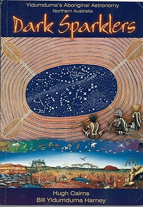 Dark Sparklers Yidumduma's Aboriginal Astronomy Northern Territory