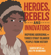HEROS, REBELS AND INNOVATORS by Karen Wyld