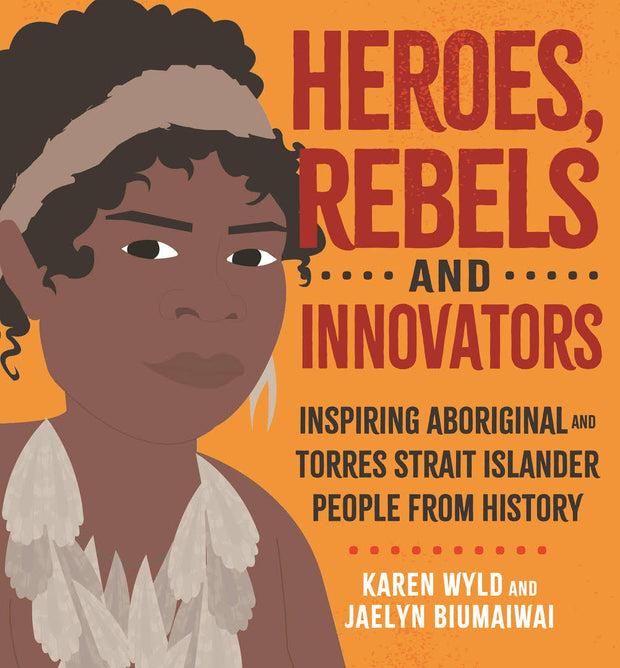 HEROS, REBELS AND INNOVATORS by Karen Wyld
