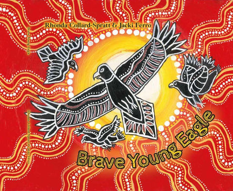 Brave Young Eagle by Rhonda Collard-Spratt and Jacki Ferro