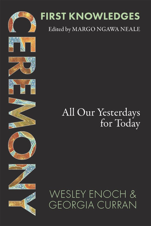 First Knowledges: Ceremony All Our Yesterdays for Today