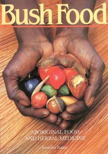 Bush Food - Aboriginal Food And Herbal Medicine By Jennifer Isaacs