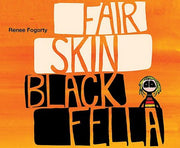 Fair Skin Black Fella by Renee Fogorty