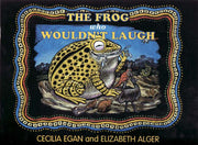 Frog Who Wouldn't Laugh by Cecilia Egan