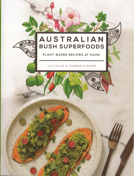 Australian Bush Superfoods Plant-based Recipes At Home