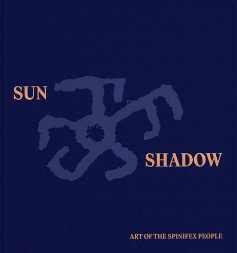 Sun and Shadow: Art of The Spinifex People by John Carty