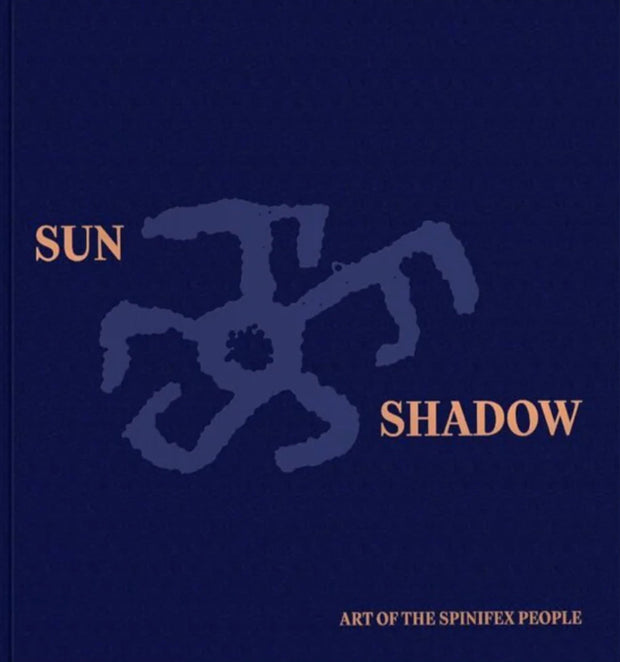 Sun and Shadow: Art of The Spinifex People by John Carty