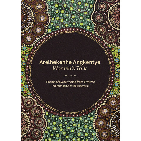 Arelhekenhe Angkentye Women's Talk: Poems of Lyapirtneme from Arrernte Women in Central Australia