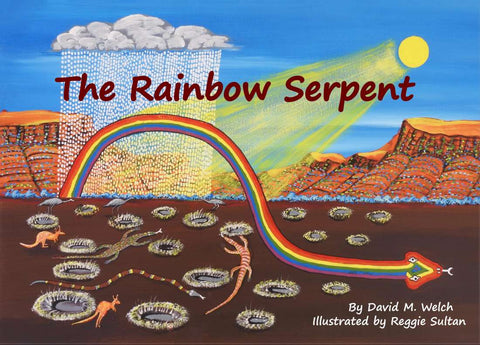 The rainbow Serpent by David Welch Illustrated by Reggie Sultan