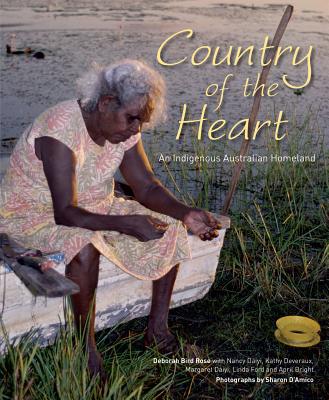 Country Of The Heart An Australian Indigenous Homeland By Rose Deborah Bird And Et. Al.