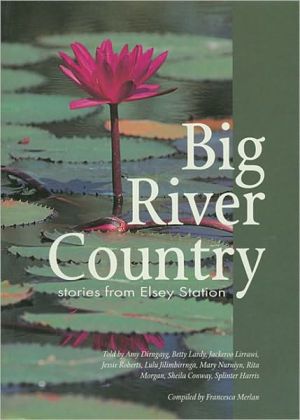 Big River Country: Stories from Elsey Station compiled by F. Merlan