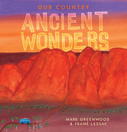 Our Country: Ancient Wonders by Mark Greenwood and Frane Lessac