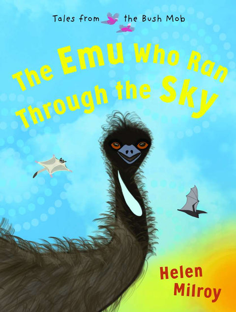 The Emu That Ran Through The Sky By Milroy Helen