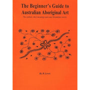 The Beginners Guide To Australian Aboriginal Art By R. Lewis