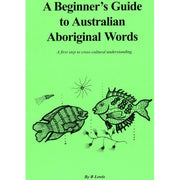 A Beginners Guide To Australian Aboriginal Words By R. Lewis