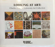 Looking At Art Charles Darwin University Art Collection Edited By Anita Angel