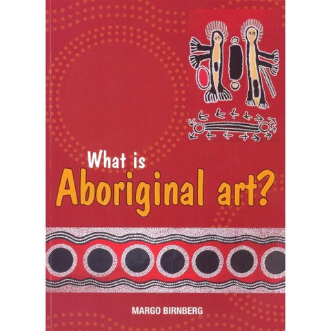 What Is Aboriginal Art By Margo Birnberg