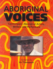 Aboriginal Voices Contempory Aboriginal Artists Writers And Performers Compiled By Liz Thompson