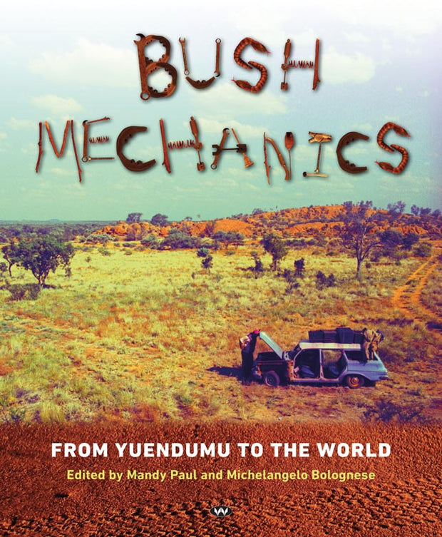 Bush Mechanics by Mandy Paul and Michelangelo Bolognese