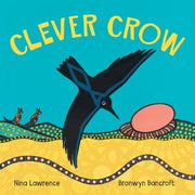 Clever Crow By Nina Lawrence And Bronwyn Bancroft