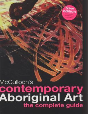 Contemporary Aboriginal Art By Susan Mcculloch Emily Mcculloch Childs