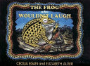 The Frog Who Wouldnt Laugh By Cecilia Egan