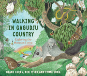 Walking In Gagudju Country Exploring The Monsoon Forest By Diane Lucas, Ben Tyler And Emma Long
